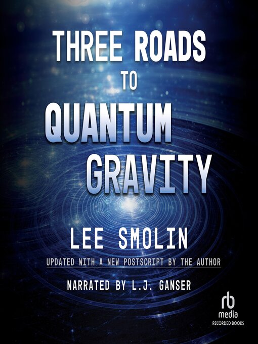 Title details for Three Roads to Quantum Gravity by Lee Smolin - Wait list